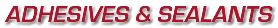 Adhesives & Sealants